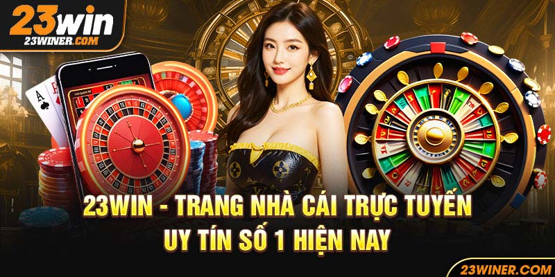 23WIN 🎯 Nhà Cái Uy Tín 23 WIN – Đăng Ký 23WIN.COM Tặng 66K